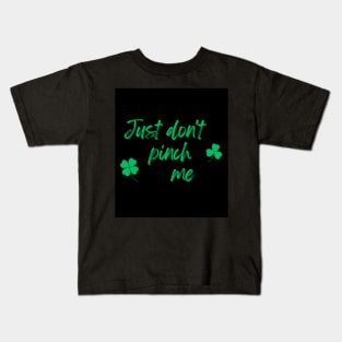 Just Don't Pinch Me for Saint Patrick's Day (MD23Pat001b) Kids T-Shirt